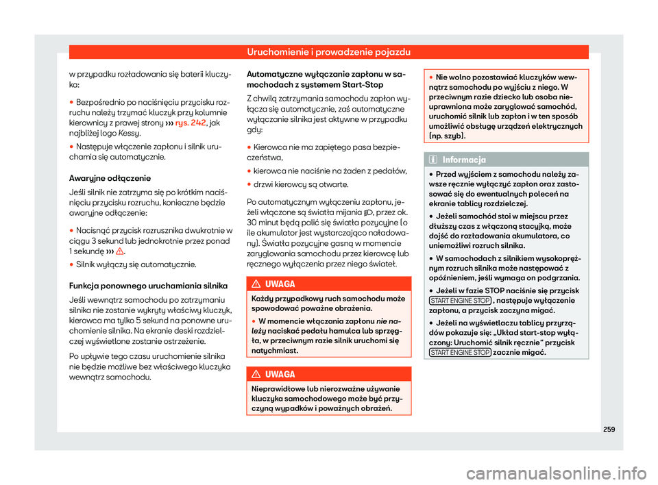 Seat Ateca 2019  Instrukcja Obsługi (in Polish) Uruchomienie i prowadzenie pojazdu
w przypadku roz