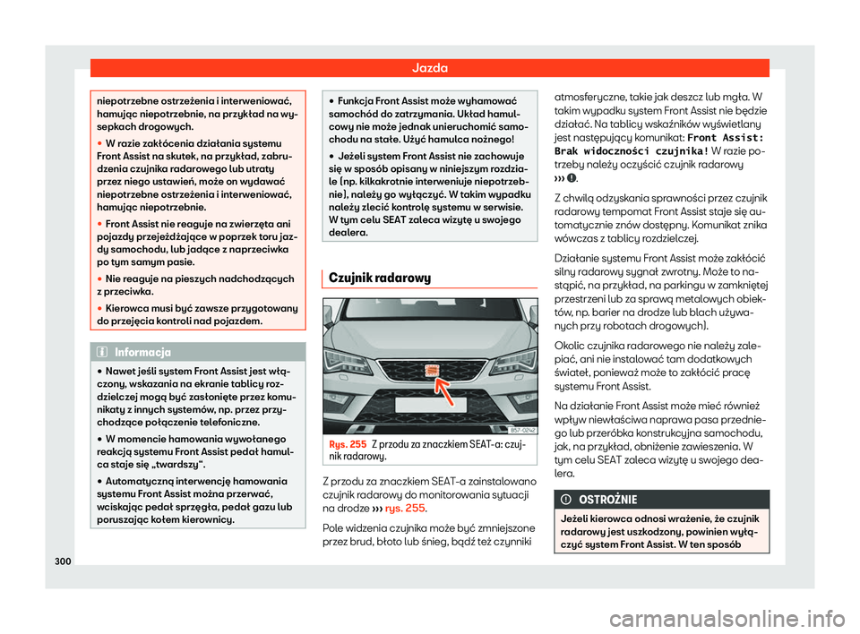 Seat Ateca 2019  Instrukcja Obsługi (in Polish) Jazda
niepotrzebne ostrze
