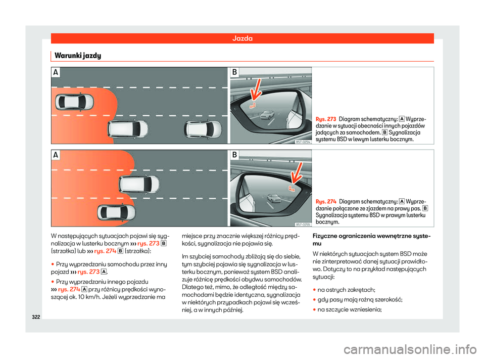 Seat Ateca 2019  Instrukcja Obsługi (in Polish) Jazda
Warunki jazdy Rys. 273
Diagram schematyczny: �  Wyprze-
dz
anie w sytuacji obecno