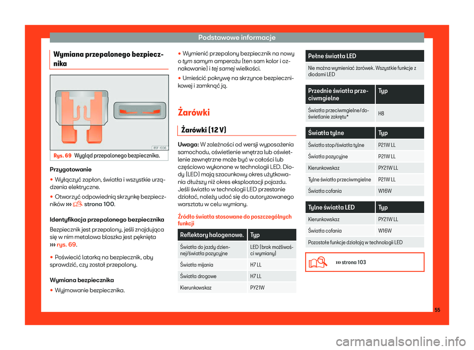 Seat Ateca 2019  Instrukcja Obsługi (in Polish) Podstawowe informacje
Wymiana przepalonego bezpiecz-
nik a Rys. 69
Wygl
