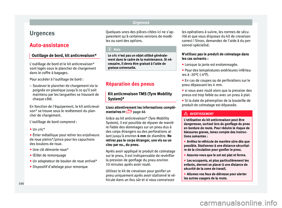 Seat Ateca 2018 Manuel du propriétaire (in French) Urgences
Urgences
Aut o-
a
ssistance
Outillage de bord, kit anticrevaison* L'outillage de bord et le kit anticrevaison*
sont logés
sou
s le plancher de chargement
dans le coffre à bagages.
Pou Seat Ateca 2018 Manuel du propriétaire (in French) Urgences
Urgences
Aut o-
a
ssistance
Outillage de bord, kit anticrevaison* L'outillage de bord et le kit anticrevaison*
sont logés
sou
s le plancher de chargement
dans le coffre à bagages.
Pou