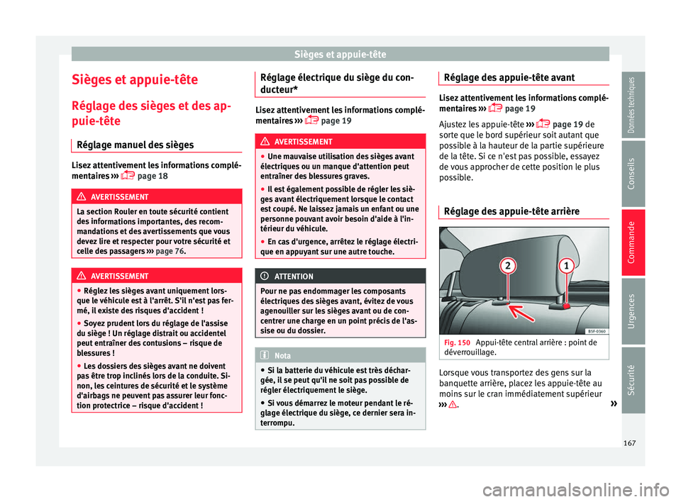 Seat Ateca 2018  Manuel du propriétaire (in French)  Sièges et appuie-tête
Sièges et appuie-tête
Régl ag
e de
s sièges et des ap-
puie-tête
Réglage manuel des sièges Lisez attentivement les informations complé-
mentair
e

s ››› 
 page
