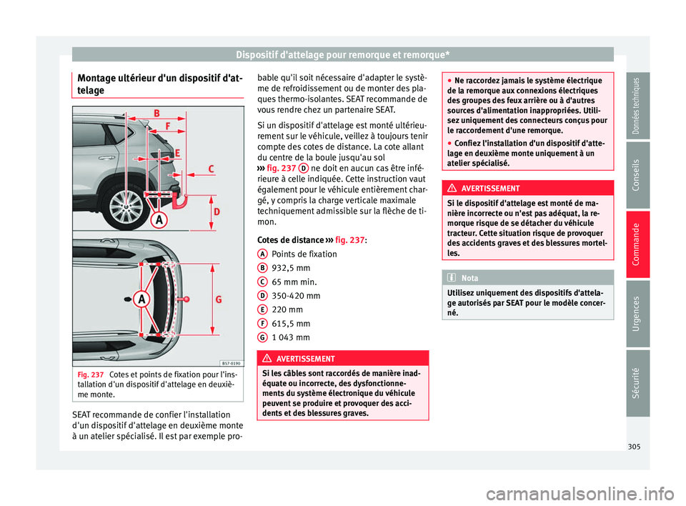 Seat Ateca 2018  Manuel du propriétaire (in French)  Dispositif d'attelage pour remorque et remorque*
Montage ultérieur d'un dispositif d'at-
t el
ag
e Fig. 237 
Cotes et points de fixation pour l'ins-
t al
l

ation d'un dispositif 