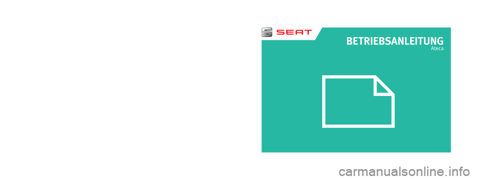 Seat Ateca 2017  Betriebsanleitung (in German) BETRIEBSANLEITUNG
Ateca
Alemán  575012705BB  (05.16)   
575012705BB
Ateca  Alemán  (05.16)
SEAT empfiehlt
SEAT ORIGINALÖL
SEAT empfiehlt
Castrol EDGE Professional  