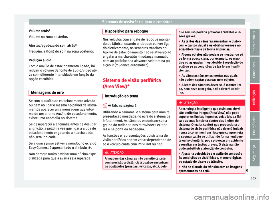 Seat Ateca 2016 Manual do proprietário (in Portuguese) Sistemas de assistência para o condutor
Volume atrás*
V o
lume na zona posterior.
Ajustes/agudeza do som atrás*
Frequência (tom) do som na zona posterior.
Redução áudio
Com o auxílio de estaci Seat Ateca 2016 Manual do proprietário (in Portuguese) Sistemas de assistência para o condutor
Volume atrás*
V o
lume na zona posterior.
Ajustes/agudeza do som atrás*
Frequência (tom) do som na zona posterior.
Redução áudio
Com o auxílio de estaci