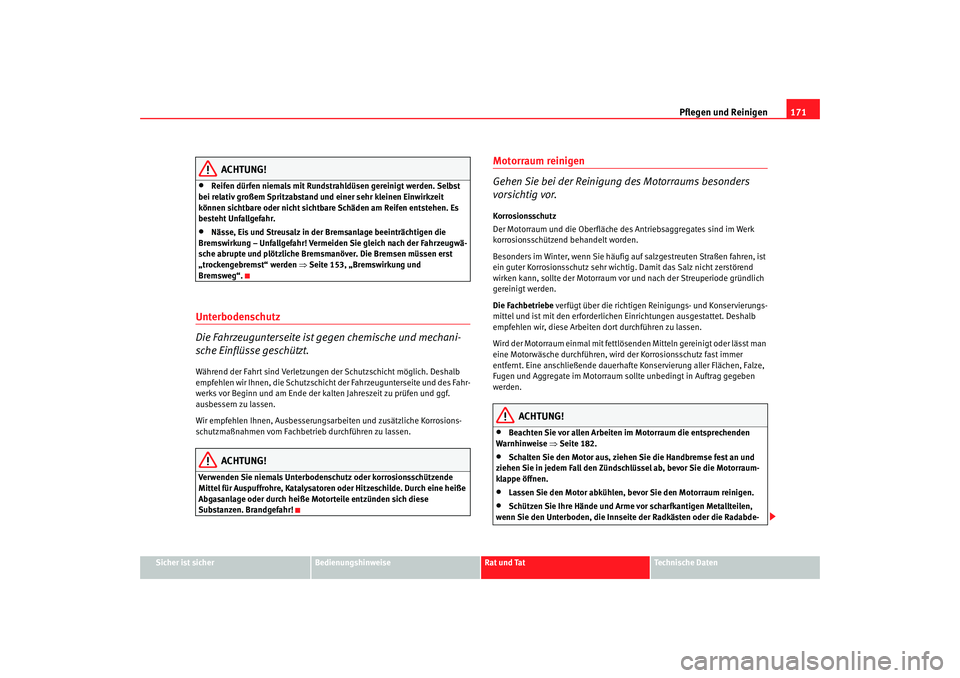 Seat Cordoba 2007 Betriebsanleitung (in German) Pflegen und Reinigen171
Sicher ist sicher
Bedienungshinweise
Rat und Tat
Technische Daten
ACHTUNG!
•
Reifen dürfen niemals mit Rundstrahldüsen gereinigt werden. Selbst
bei relativ großem Spritza Seat Cordoba 2007 Betriebsanleitung (in German) Pflegen und Reinigen171
Sicher ist sicher
Bedienungshinweise
Rat und Tat
Technische Daten
ACHTUNG!
•
Reifen dürfen niemals mit Rundstrahldüsen gereinigt werden. Selbst
bei relativ großem Spritza