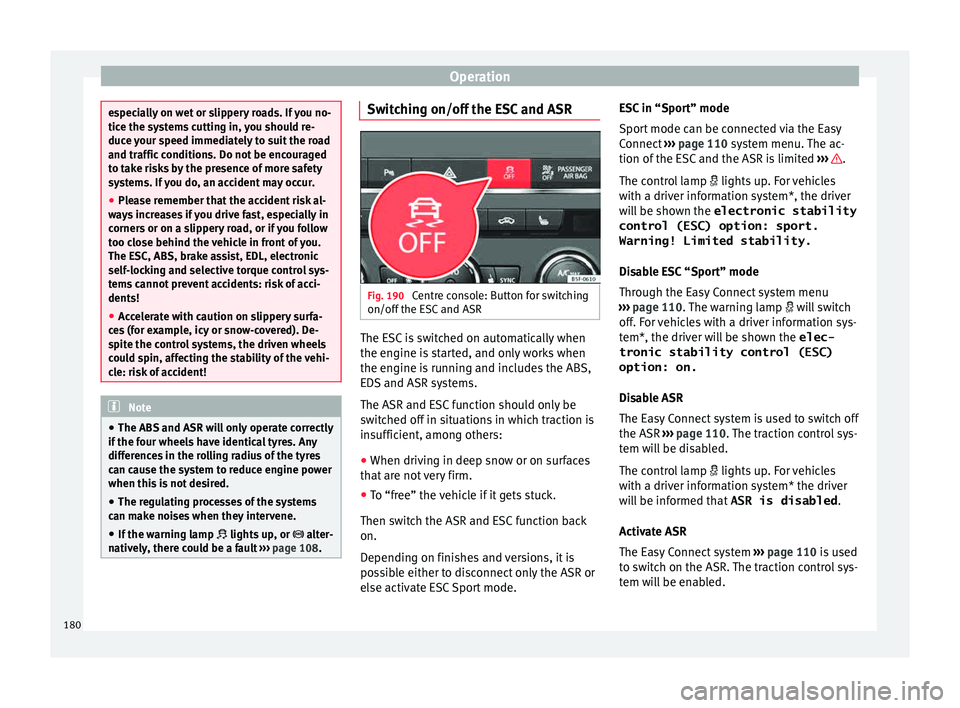 Seat Leon Sportstourer 2015 Owners manual Operation
especially on wet or slippery roads. If you no-
tice the sy
s
tems cutting in, you should re-
duce your speed immediately to suit the road
and traffic conditions. Do not be encouraged
to tak Seat Leon Sportstourer 2015 Owners manual Operation
especially on wet or slippery roads. If you no-
tice the sy
s
tems cutting in, you should re-
duce your speed immediately to suit the road
and traffic conditions. Do not be encouraged
to tak