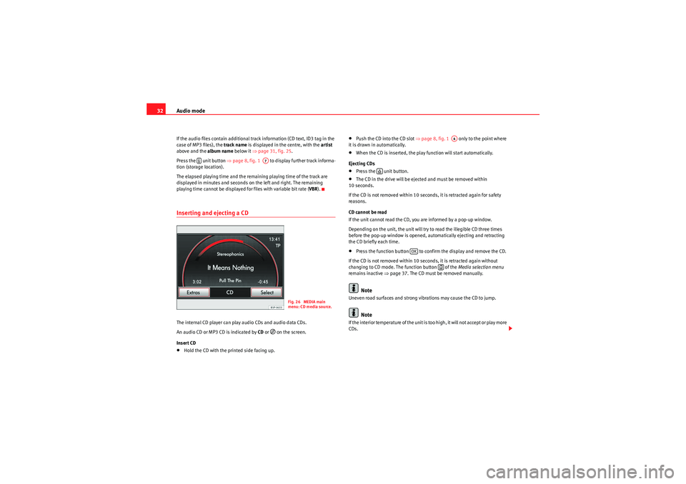 Seat Leon 5D 2010 MEDIA SYSTEM 2.2 Audio mode
32If the audio files contain additional track information (CD text, ID3 tag in the
case of MP3 files), the track name is displayed in the centre, with the artist
above and the album nam Seat Leon 5D 2010 MEDIA SYSTEM 2.2 Audio mode
32If the audio files contain additional track information (CD text, ID3 tag in the
case of MP3 files), the track name is displayed in the centre, with the artist
above and the album nam