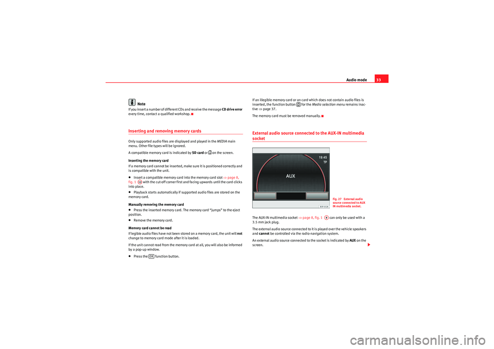 Seat Leon 5D 2010 MEDIA SYSTEM 2.2 Audio mode33
Note
If you insert a number of different CDs and receive the message CD drive error
every time, contact a qualified workshop.Inserting and removing memory cardsOnly supported audio file Seat Leon 5D 2010 MEDIA SYSTEM 2.2 Audio mode33
Note
If you insert a number of different CDs and receive the message CD drive error
every time, contact a qualified workshop.Inserting and removing memory cardsOnly supported audio file