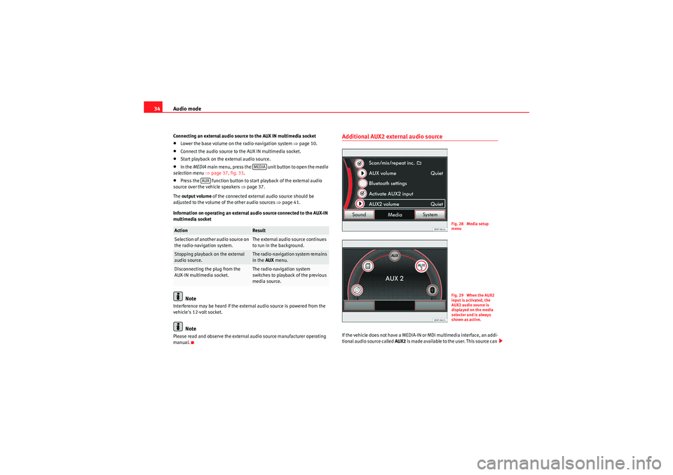Seat Leon 5D 2010 MEDIA SYSTEM 2.2 Audio mode
34Connecting an external audio source to the AUX IN multimedia socket•Lower the base volume on the radio-navigation system ⇒page 10.•Connect the audio source to the AUX IN multimedia Seat Leon 5D 2010 MEDIA SYSTEM 2.2 Audio mode
34Connecting an external audio source to the AUX IN multimedia socket•Lower the base volume on the radio-navigation system ⇒page 10.•Connect the audio source to the AUX IN multimedia