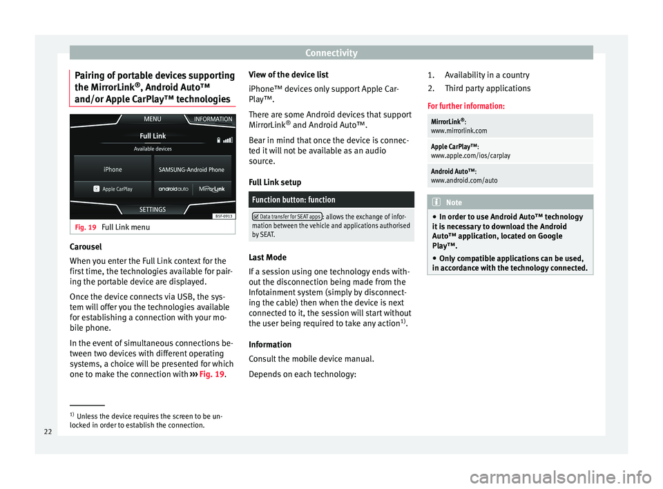 Seat Toledo 2017  MEDIA SYSTEM PLUS - NAVI SYSTEM - NAVI SYSTEM PLUS Connectivity
Pairing of portable devices supporting
the Mirr orLink®
, Andr oid Aut
o™
and/or Apple CarPlay™ technologies Fig. 19 
Full Link menu Carousel
When 
y
ou ent

er the Full Link context