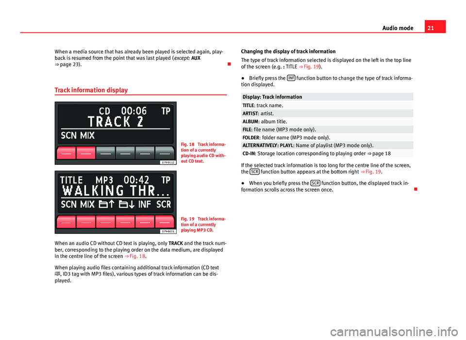Seat Toledo 2012 SOUND SYSTEM 1.X 21Audio modeWhen a media source that has already been played is selected again, play-back is resumed from the point that was last played (except: AUX⇒ page 23).
Track information display
Fig. Seat Toledo 2012 SOUND SYSTEM 1.X 21Audio modeWhen a media source that has already been played is selected again, play-back is resumed from the point that was last played (except: AUX⇒ page 23).
Track information display
Fig.