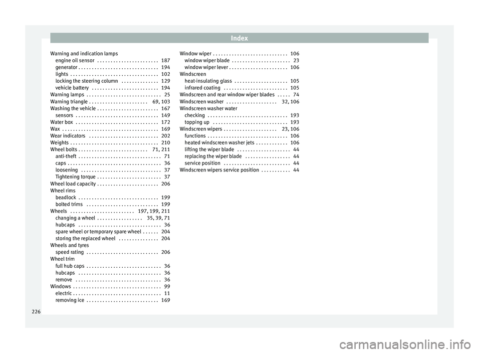Seat Mii 2015  Owners manual Index
Warning and indication lamps en gine oi
l
 sensor  . . . . . . . . . . . . . . . . . . . . . . . 187
generator . . . . . . . . . . . . . . . . . . . . . . . . . . . . . . 194
lights  . . . . . .