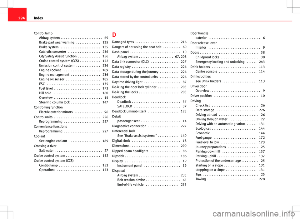 Seat Mii 2012  Owners manual Control lampAirbag system  . . . . . . . . . . . . . . . . . . . . . . . . 69
Brake pad wear warning  . . . . . . . . . . . . . . 135
Brake system  . . . . . . . . . . . . . . . . . . . . . . . 135
Ca