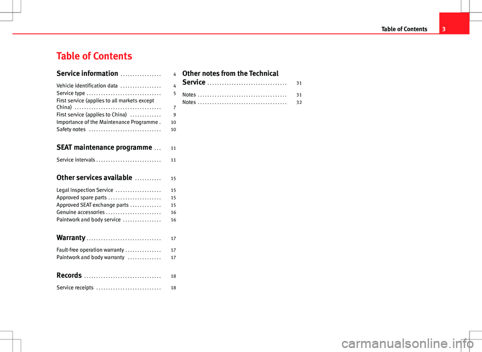 Seat Exeo ST 2012  Maintenance programme Table of ContentsService information . . . . . . . . . . . . . . . . .4
Vehicle identification data . . . . . . . . . . . . . . . . .
4
Service type . . . . . . . . . . . . . . . . . . . . . . . . . .