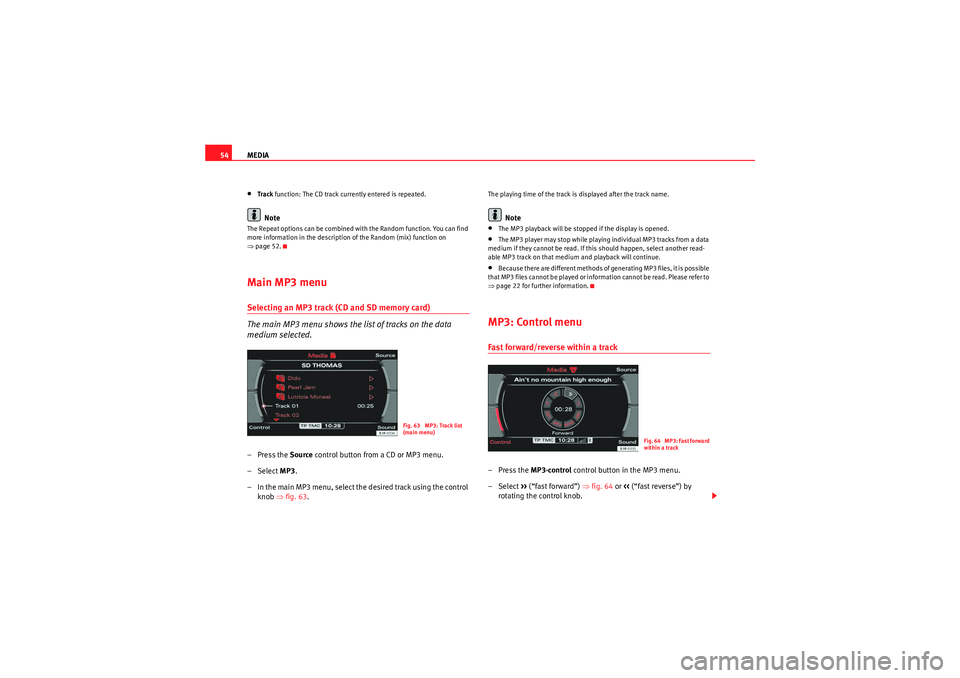 Seat Exeo ST 2012 MEDIA SYSTEM E MEDIA
54•Track function: The CD track currently entered is repeated.Note
The Repeat options can be combined with the Random function. You can find
more information in the description of the Random Seat Exeo ST 2012 MEDIA SYSTEM E MEDIA
54•Track function: The CD track currently entered is repeated.Note
The Repeat options can be combined with the Random function. You can find
more information in the description of the Random