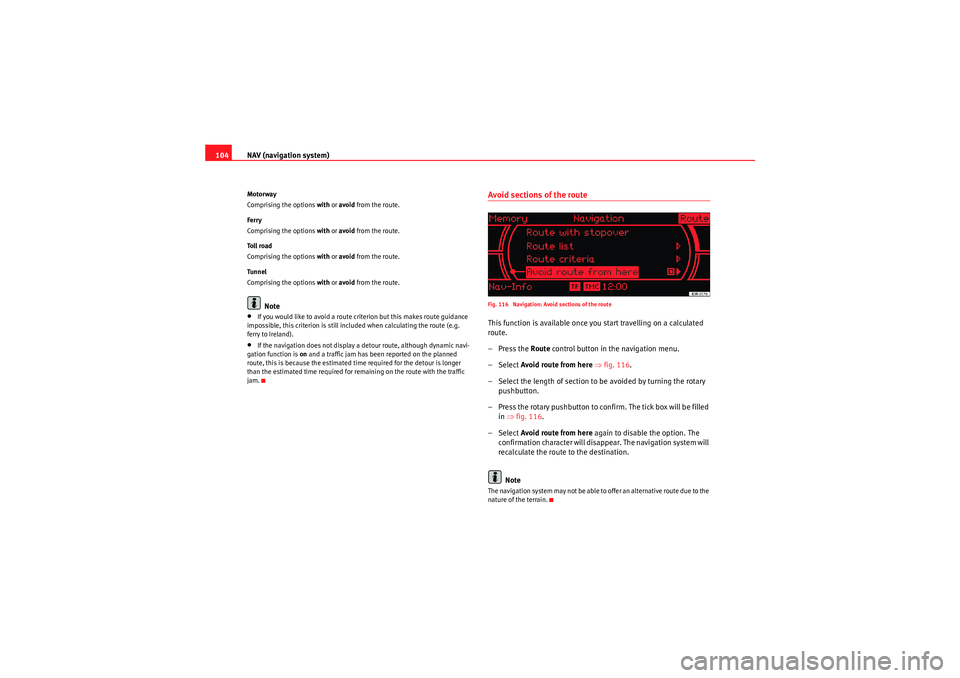 Seat Exeo 2011 MEDIA SYSTEM 1.0 NAV (navigation system)
104Motorway
Comprising the options with or avoid from the route.
Ferry
Comprising the options with or avoid from the route.
To l l r o a d
Comprising the options with or Seat Exeo 2011 MEDIA SYSTEM 1.0 NAV (navigation system)
104Motorway
Comprising the options with or avoid from the route.
Ferry
Comprising the options with or avoid from the route.
To l l r o a d
Comprising the options with or