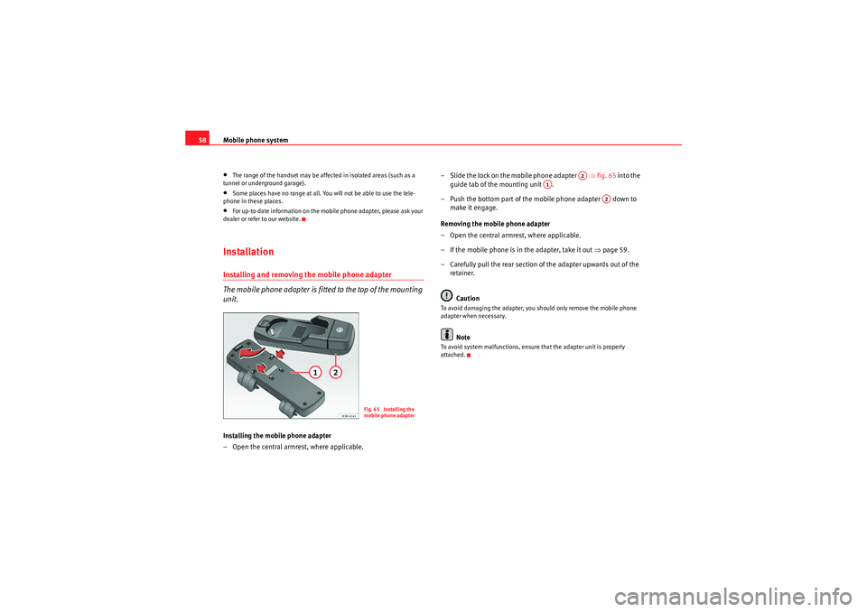 Seat Exeo ST 2011 MEDIA SYSTEM 1.0 Mobile phone system
58•The range of the handset may be affected in isolated areas (such as a
tunnel or underground garage).•Some places have no range at all. You will not be able to use the tele- Seat Exeo ST 2011 MEDIA SYSTEM 1.0 Mobile phone system
58•The range of the handset may be affected in isolated areas (such as a
tunnel or underground garage).•Some places have no range at all. You will not be able to use the tele-