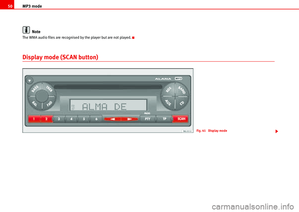 Seat Cordoba 2006  ALANA MP3 mode 50
Note
The WMA audio files are recognised by the player but are not played.
Display mode (SCAN button)
Fig. 41  Display mode 