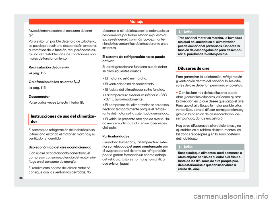 Seat Mii electric 2020  Manual de instrucciones (in Spanish) Manejo
favorablemente sobre el consumo de ener-
g
