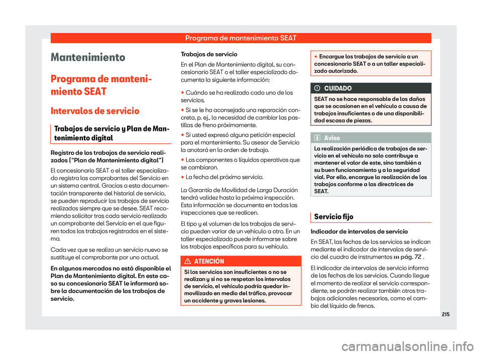 Seat Mii electric 2020  Manual de instrucciones (in Spanish) Programa de mantenimiento SEAT
Mantenimiento
Pr ogr
ama de mant
eni-
miento SEAT
Intervalos de servicio Trabajos de servicio y Plan de Man-
tenimiento digital Registro de los trabajos de servicio real