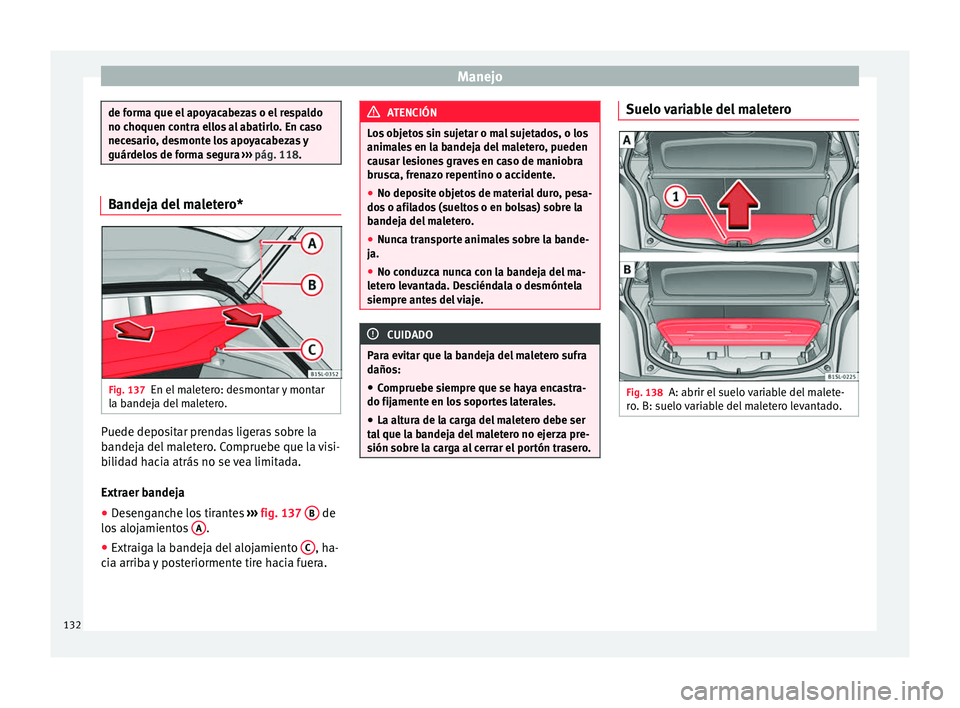 Seat Mii electric 2016 Manual de instrucciones (in Spanish) Manejo
de forma que el apoyacabezas o el respaldo
no choquen c
ontr
a ellos al abatirlo. En caso
necesario, desmonte los apoyacabezas y
guárdelos de forma segura ››› pág. 118. Bandeja del mal Seat Mii electric 2016 Manual de instrucciones (in Spanish) Manejo
de forma que el apoyacabezas o el respaldo
no choquen c
ontr
a ellos al abatirlo. En caso
necesario, desmonte los apoyacabezas y
guárdelos de forma segura ››› pág. 118. Bandeja del mal