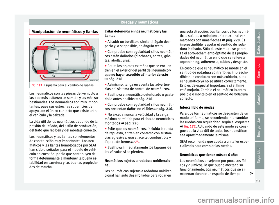 Seat Mii electric 2015  Manual de instrucciones (in Spanish) Ruedas y neumáticos
Manipulación de neumáticos y llantas Fig. 172
Esquema para el cambio de ruedas. Los neumáticos son las piezas del vehículo a
l
a
s
 que más esfuerzo se somete y las más su-
