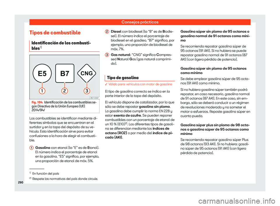Seat Arona 2020  Manual de instrucciones (in Spanish) Consejos prácticos
Tipos de combustible Identificaci