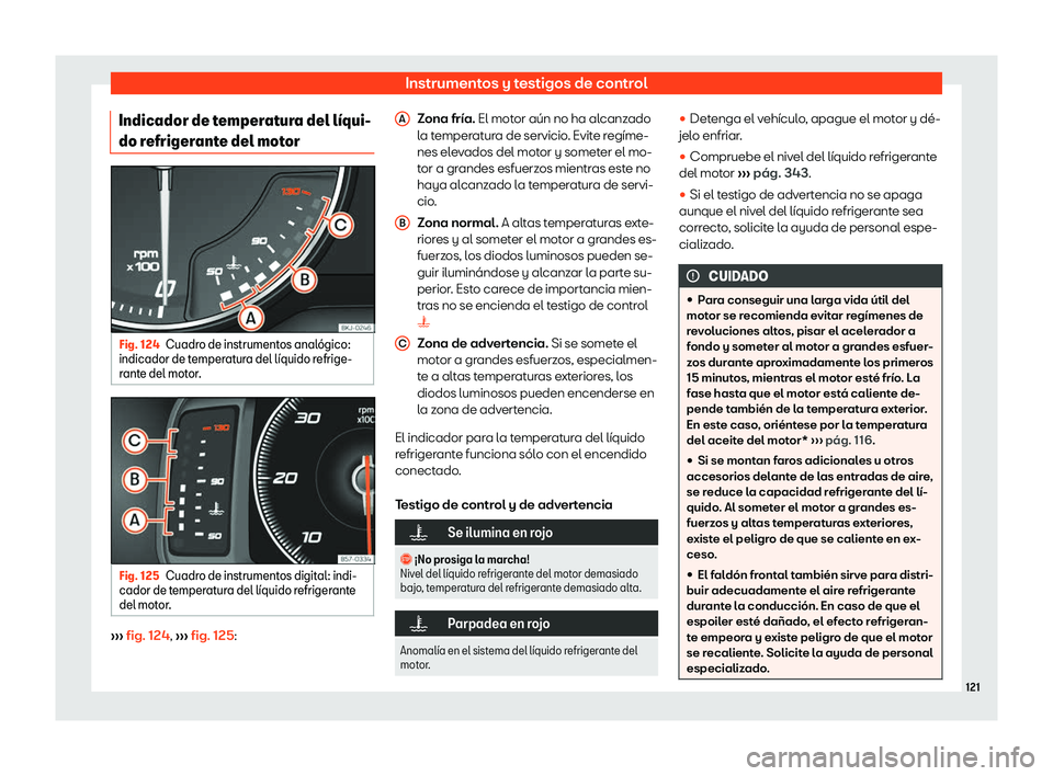 Seat Arona 2018  Manual de instrucciones (in Spanish) Instrumentos y testigos de control
Indicador de temperatura del l