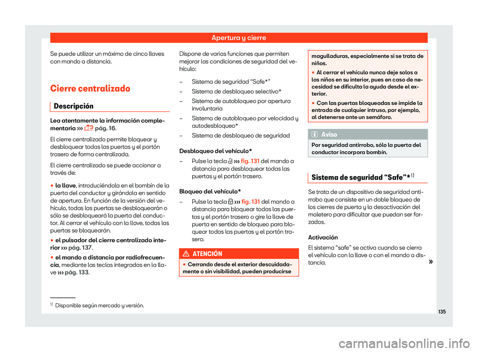 Seat Arona 2018  Manual de instrucciones (in Spanish) Apertura y cierre
Se puede utilizar un m