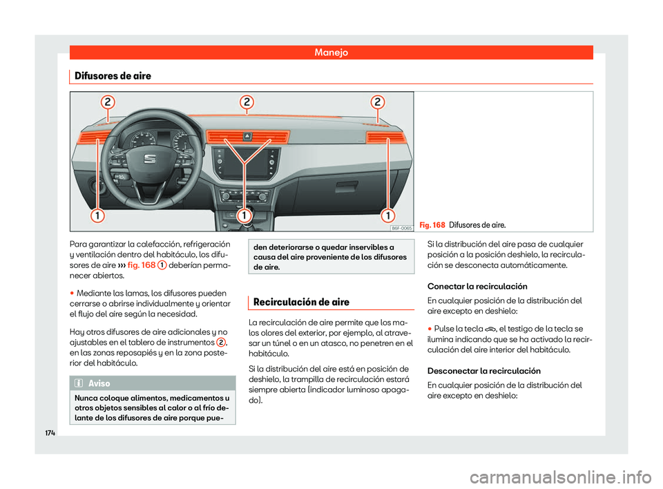 Seat Arona 2018  Manual de instrucciones (in Spanish) Manejo
Difusores de aire Fig. 168
Difusores de aire. Para garantizar la calefacci