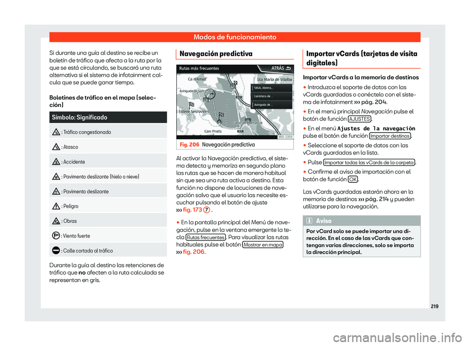 Seat Arona 2018  Manual de instrucciones (in Spanish) Modos de funcionamiento
Si durante una gu