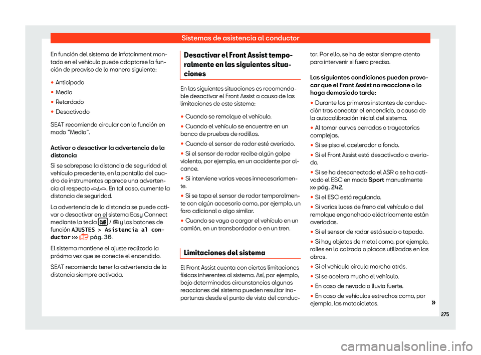 Seat Arona 2018  Manual de instrucciones (in Spanish) Sistemas de asistencia al conductor
En funci
