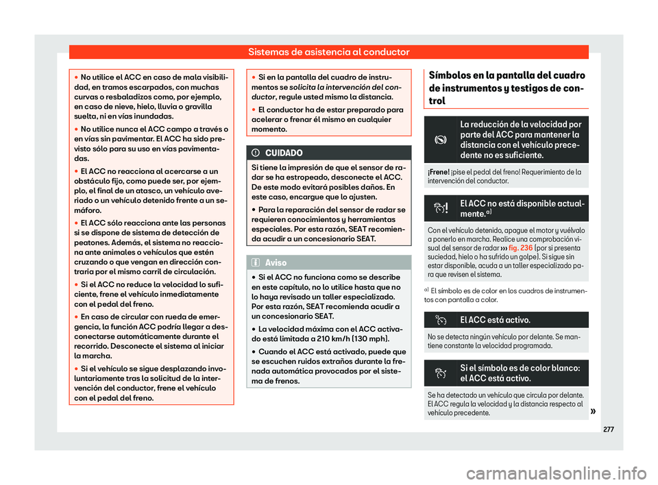 Seat Arona 2018  Manual de instrucciones (in Spanish) Sistemas de asistencia al conductor
