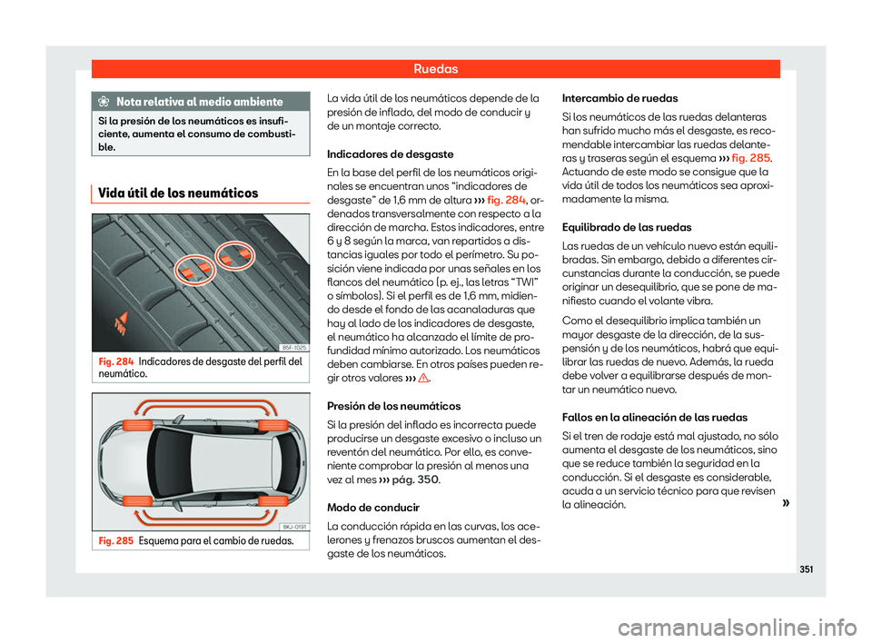 Seat Arona 2018  Manual de instrucciones (in Spanish) Ruedas
Nota relativa al medio ambiente
Si la presi