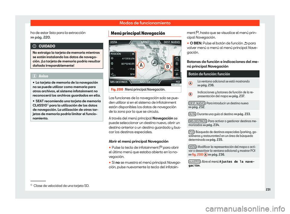 Seat Ateca 2019  Manual de instrucciones (in Spanish) Modos de funcionamiento
ha de estar lista para la extracci