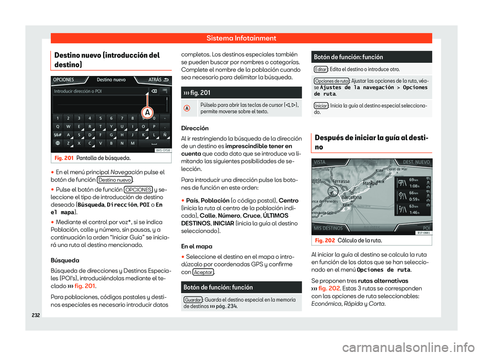 Seat Ateca 2019  Manual de instrucciones (in Spanish) Sistema Infotainment
Destino nuevo (introducci