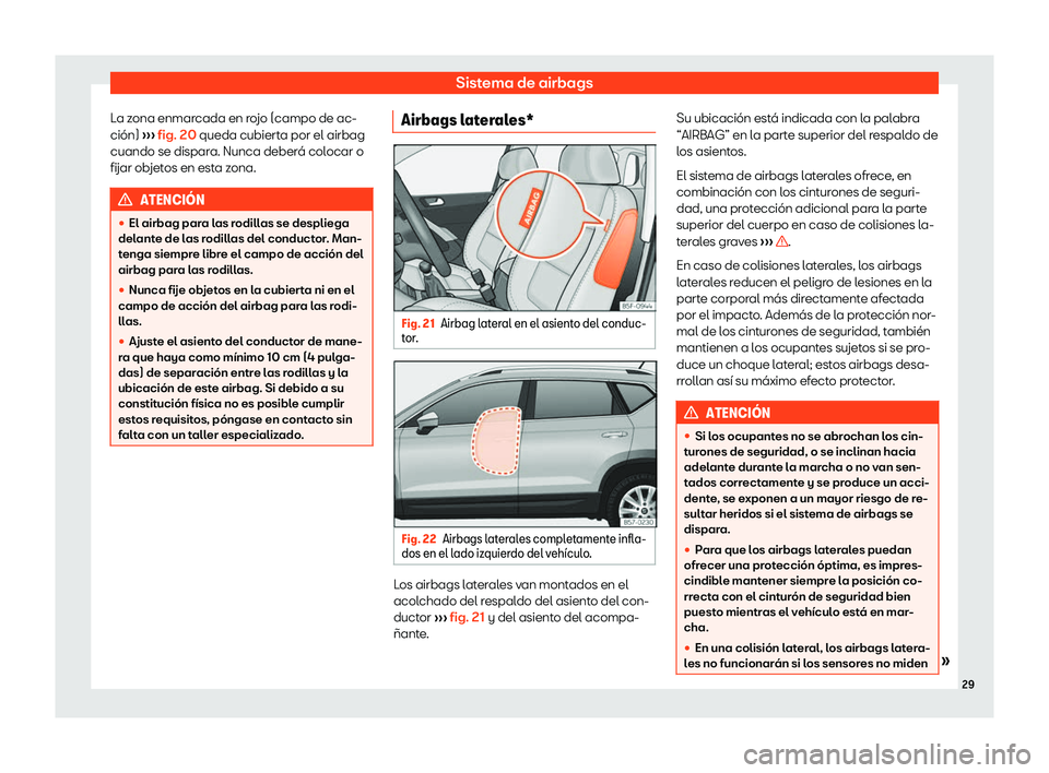 Seat Ateca 2019  Manual de instrucciones (in Spanish) Sistema de airbags
La zona enmarcada en rojo (campo de ac-
ci