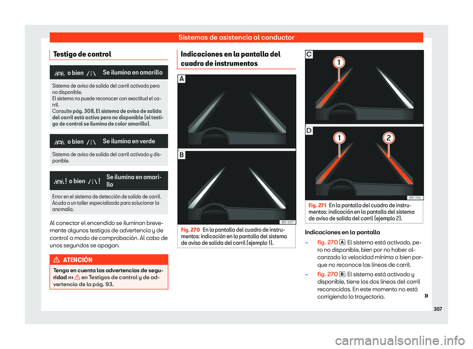 Seat Ateca 2019  Manual de instrucciones (in Spanish) Sistemas de asistencia al conductor
Testigo de control �
