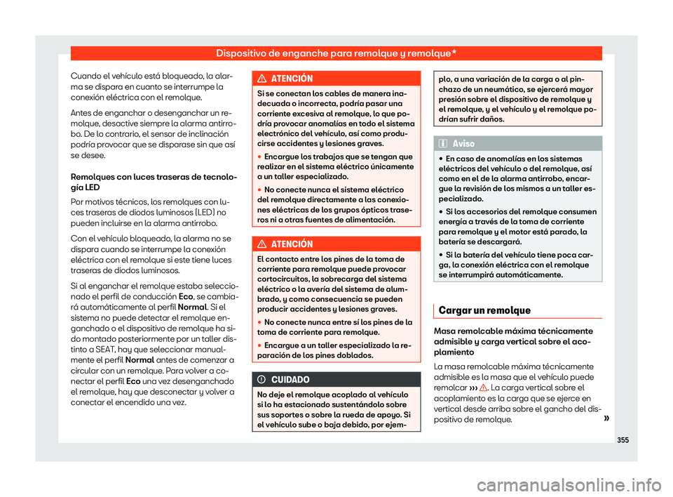 Seat Ateca 2019  Manual de instrucciones (in Spanish) Dispositivo de enganche para remolque y remolque*
Cuando el veh