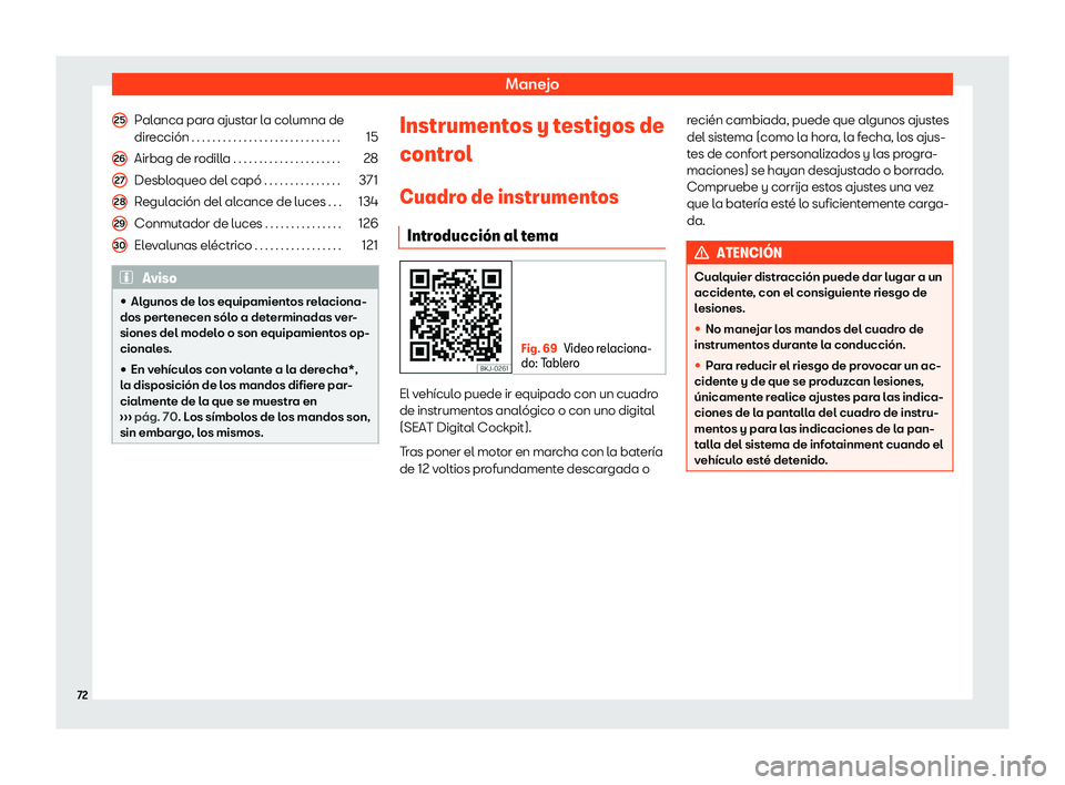 Seat Ateca 2019  Manual de instrucciones (in Spanish) Manejo
Palanca para ajustar la columna de
dir ecci