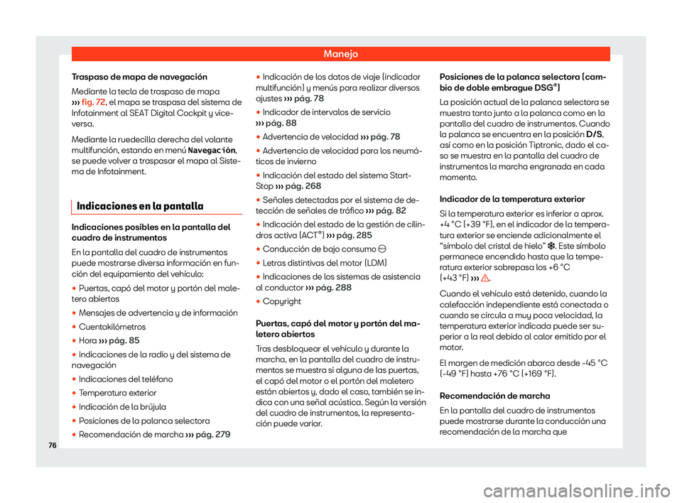 Seat Ateca 2019  Manual de instrucciones (in Spanish) Manejo
Traspaso de mapa de navegaci