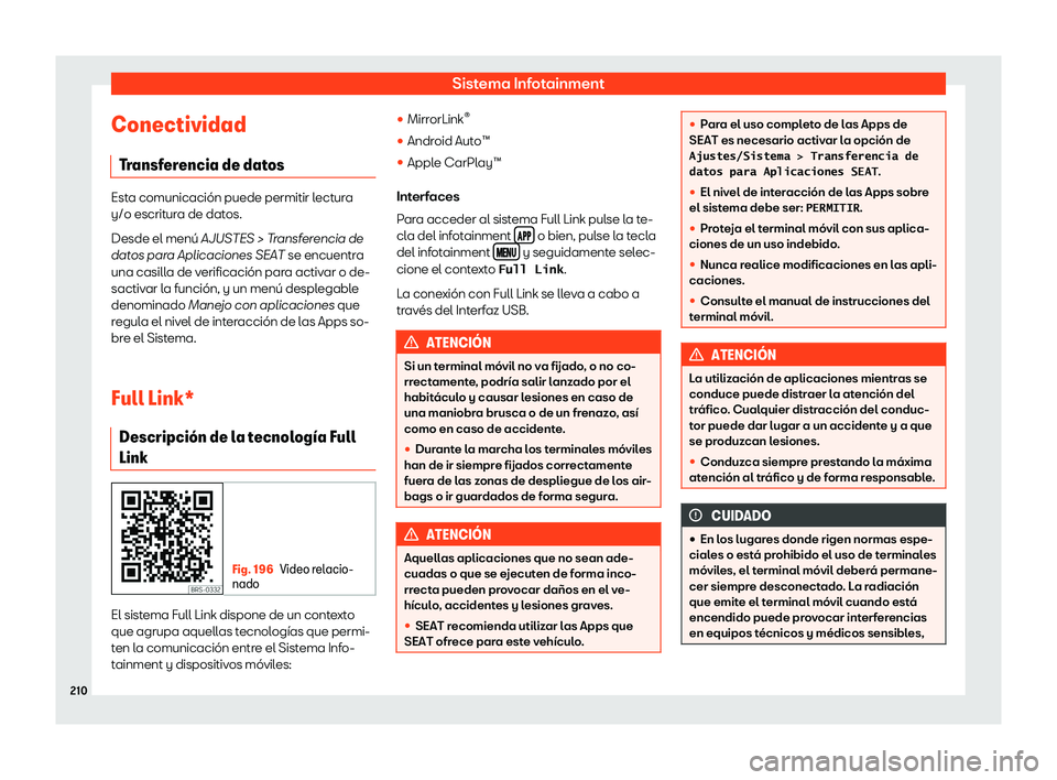 Seat Ateca 2018  Manual de instrucciones (in Spanish) Sistema Infotainment
Conectividad Tr
ansf
erencia de datos Esta comunicaci