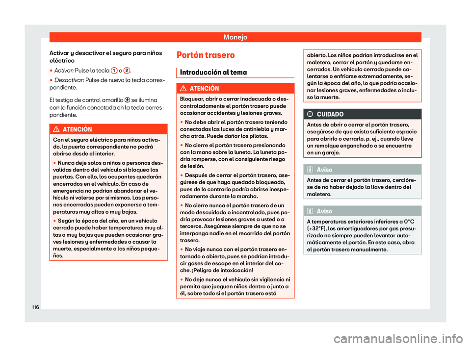 Seat Alhambra 2020  Manual de instrucciones (in Spanish) Manejo
Activar y desactivar el seguro para niños
el éctrico
