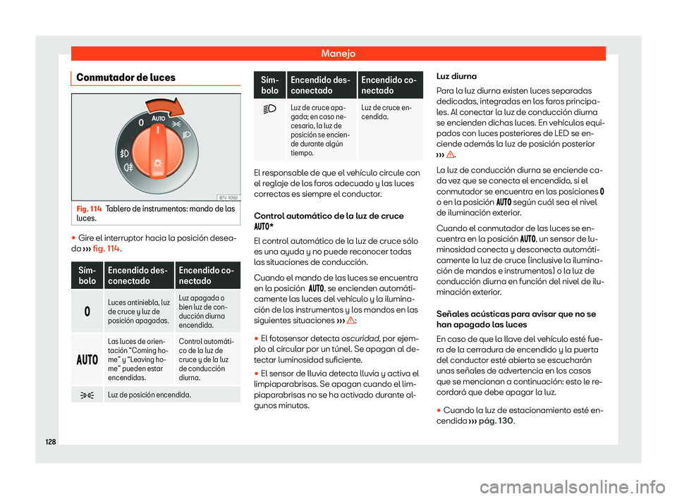 Seat Alhambra 2020  Manual de instrucciones (in Spanish) Manejo
Conmutador de luces Fig. 114
Tablero de instrumentos: mando de las
luces. 