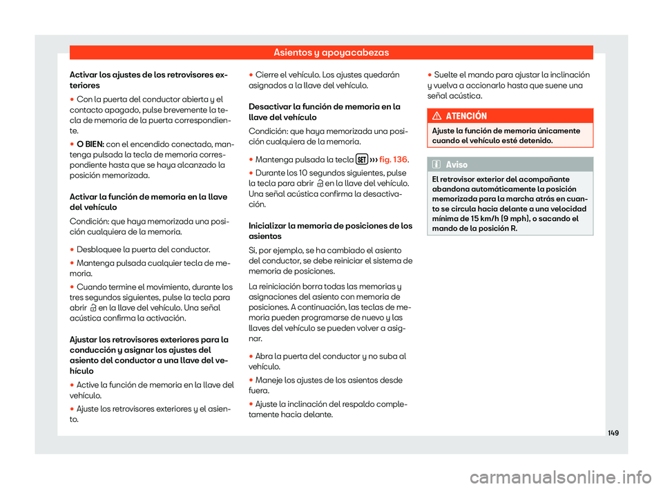 Seat Alhambra 2020  Manual de instrucciones (in Spanish) Asientos y apoyacabezas
Activar los ajustes de los retrovisores ex-
t erior
es

