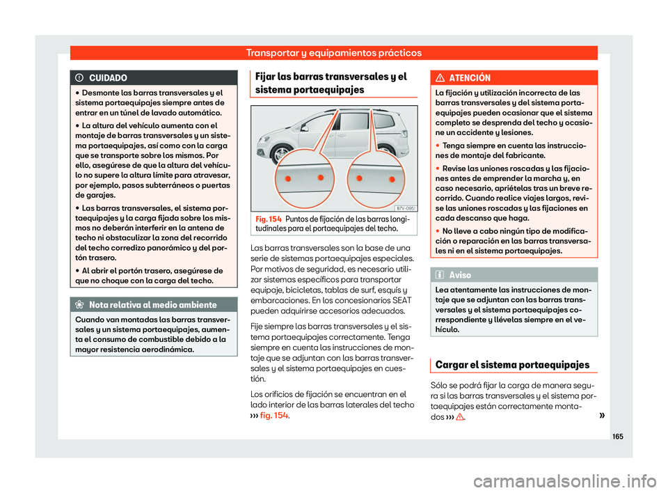 Seat Alhambra 2020  Manual de instrucciones (in Spanish) Transportar y equipamientos prácticos
CUIDADO
