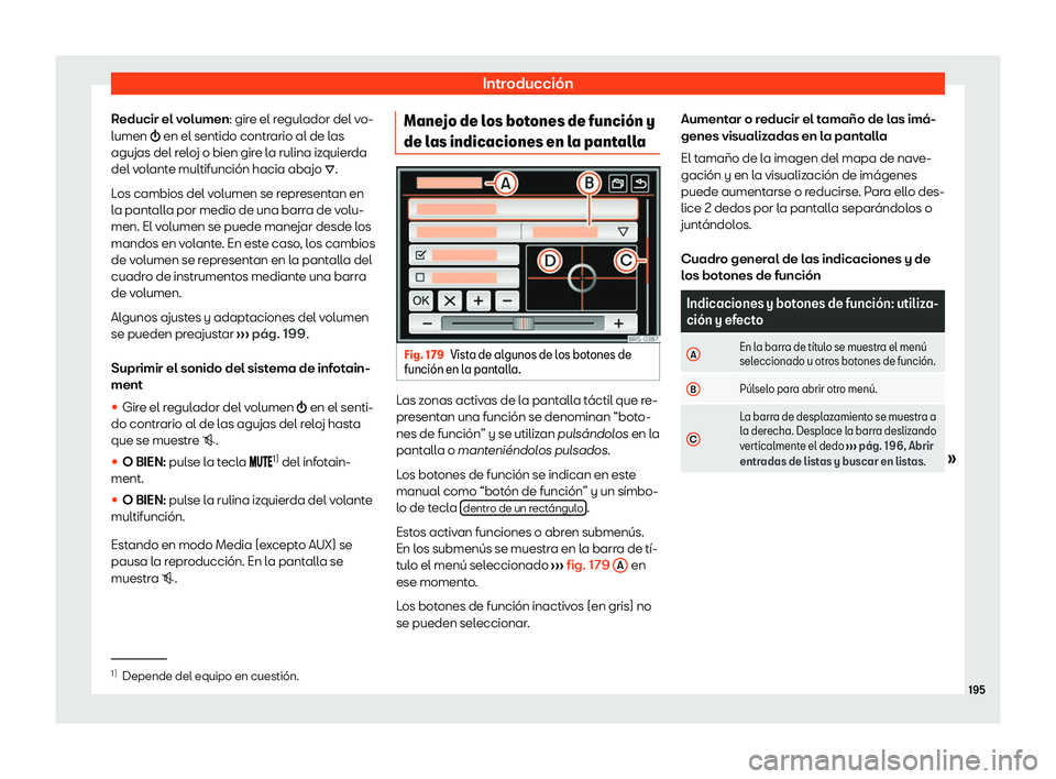 Seat Alhambra 2020  Manual de instrucciones (in Spanish) Introducción
Reducir el volumen: gir e el r
egulador del vo-
lumen �