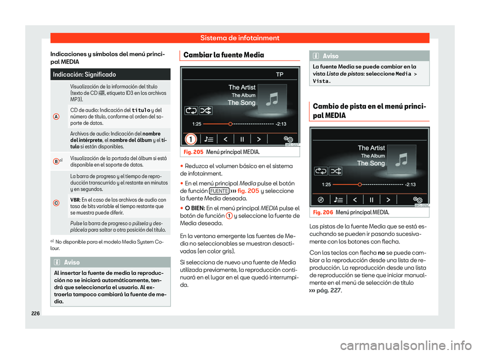Seat Alhambra 2020  Manual de instrucciones (in Spanish) Sistema de infotainment
Indicaciones y símbolos del menú princi-
pal MEDIA Indicaci