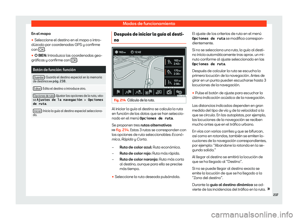 Seat Alhambra 2020  Manual de instrucciones (in Spanish) Modos de funcionamiento
En el mapa
